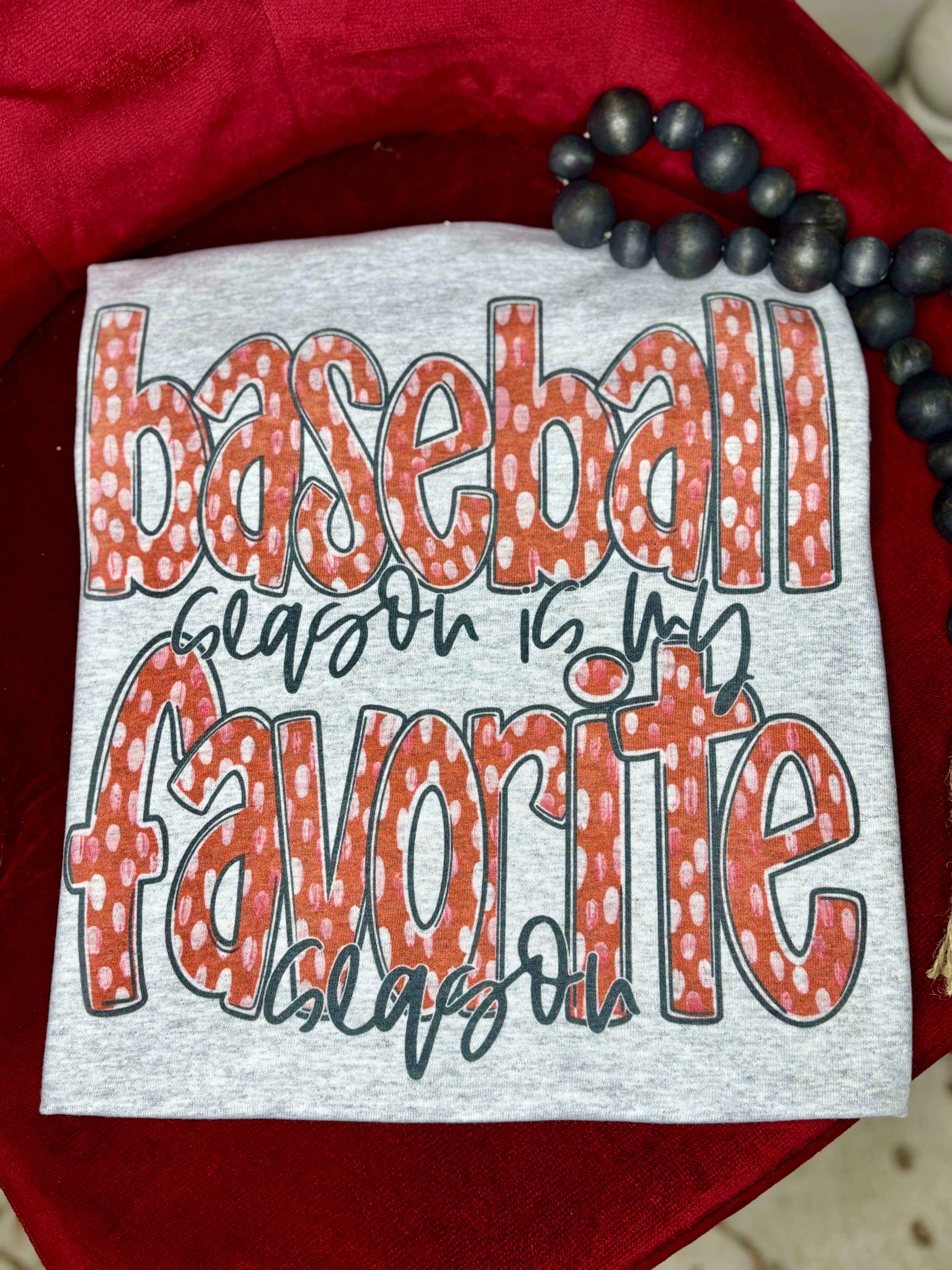 Baseball Season is my Favorite Season (Tee)