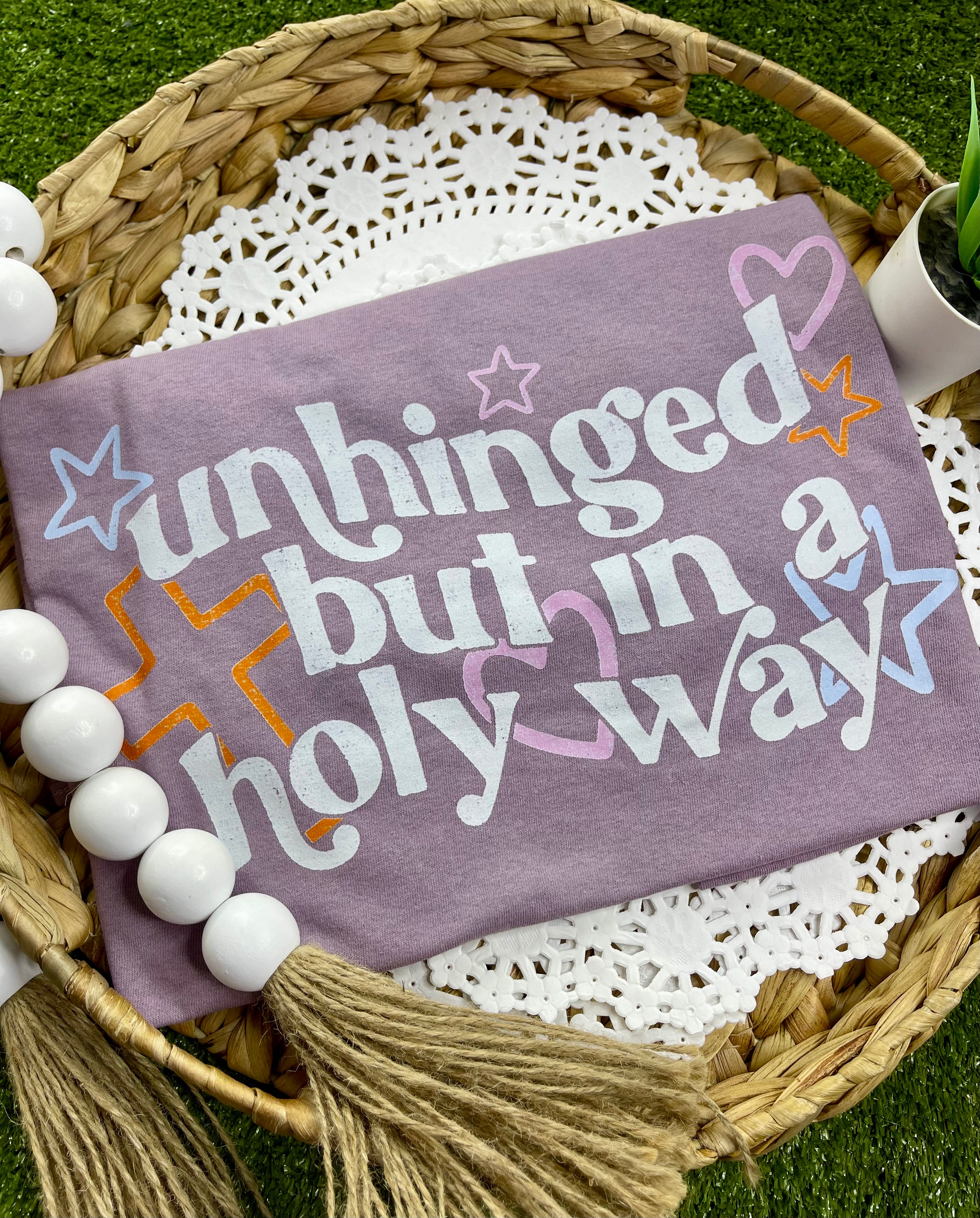 Unhinged But In A Holy Way