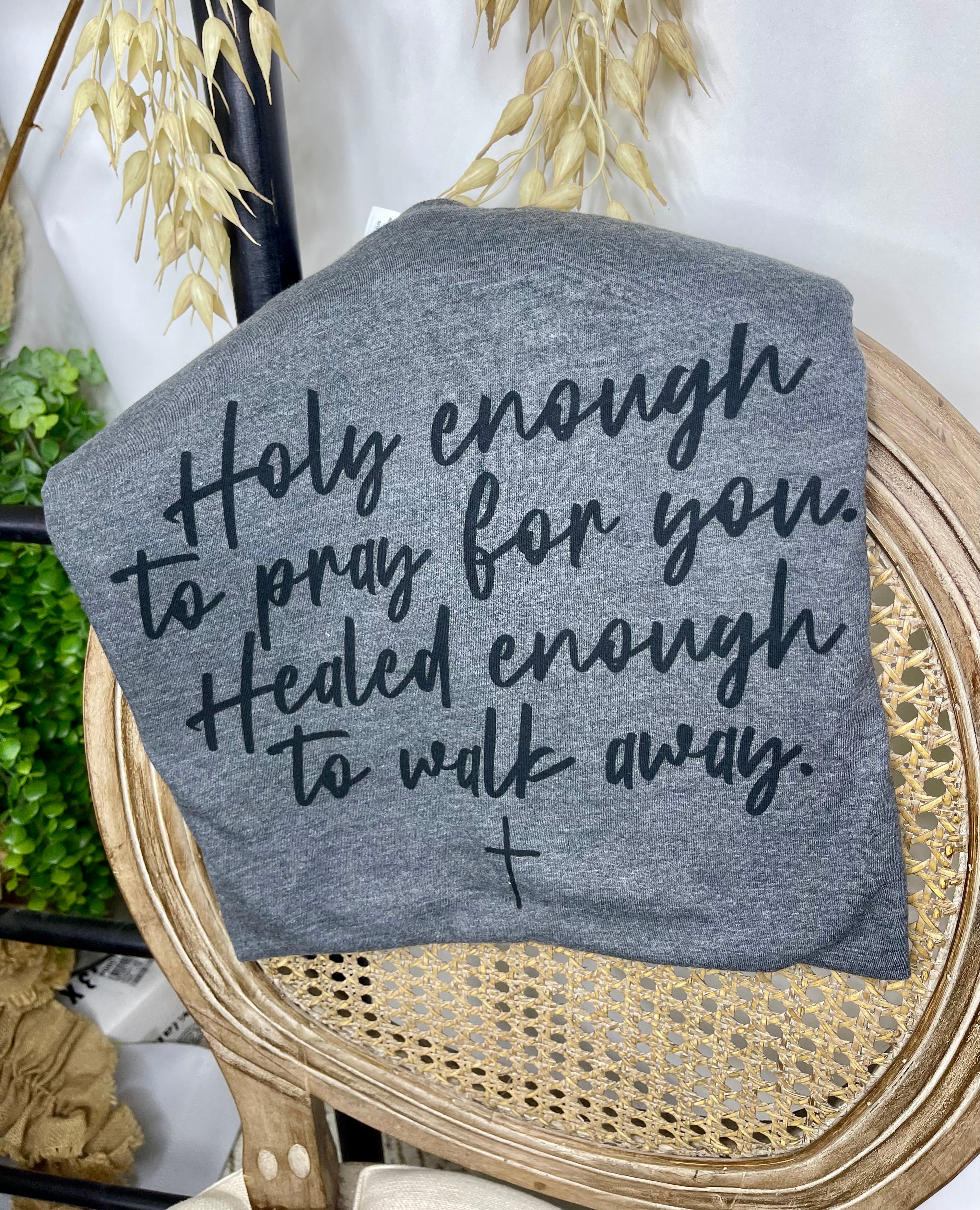 Holy Enough to Pray for You (Softstyle Tee)
