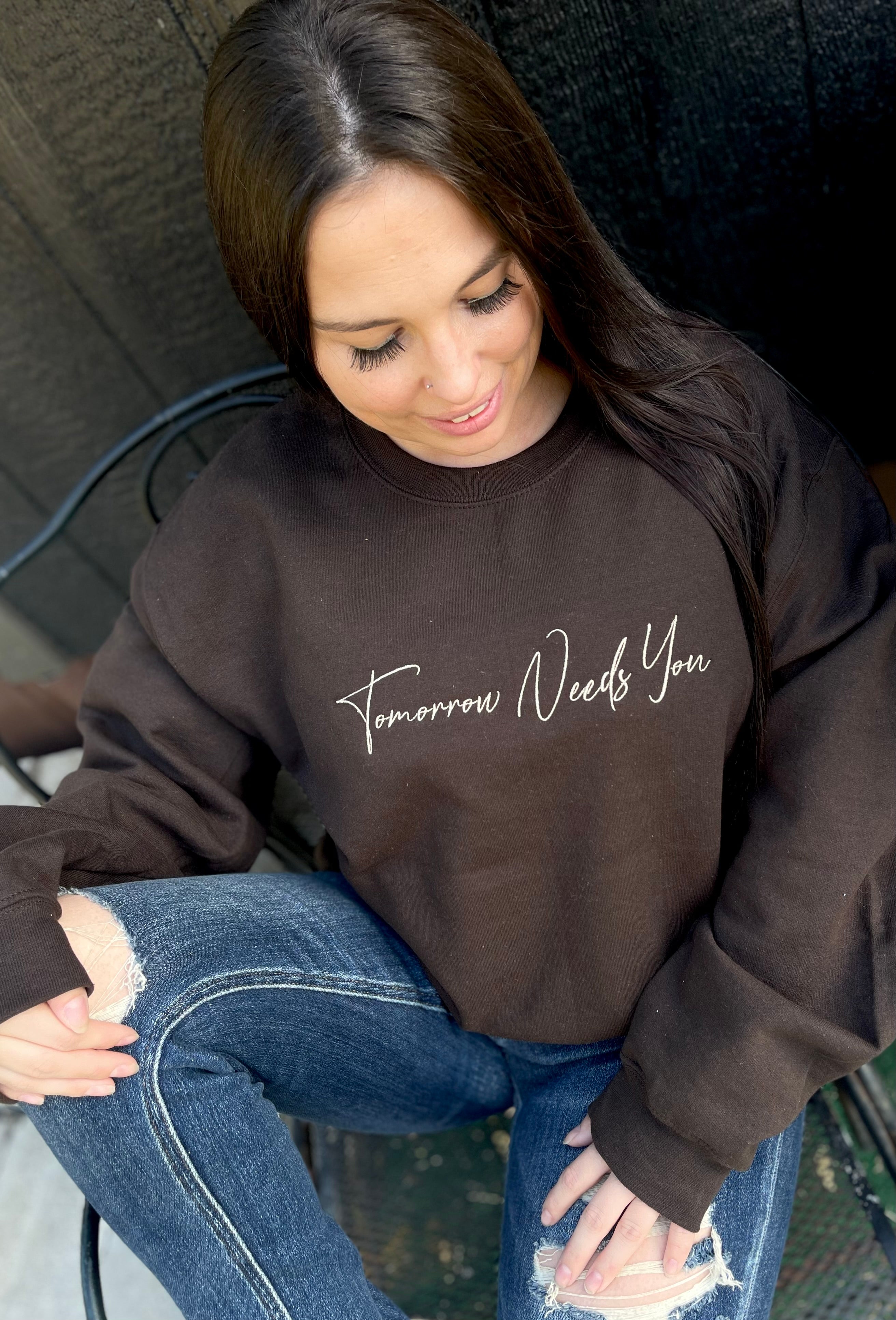 Tomorrow needs you (Embroidery Sweatshirt)