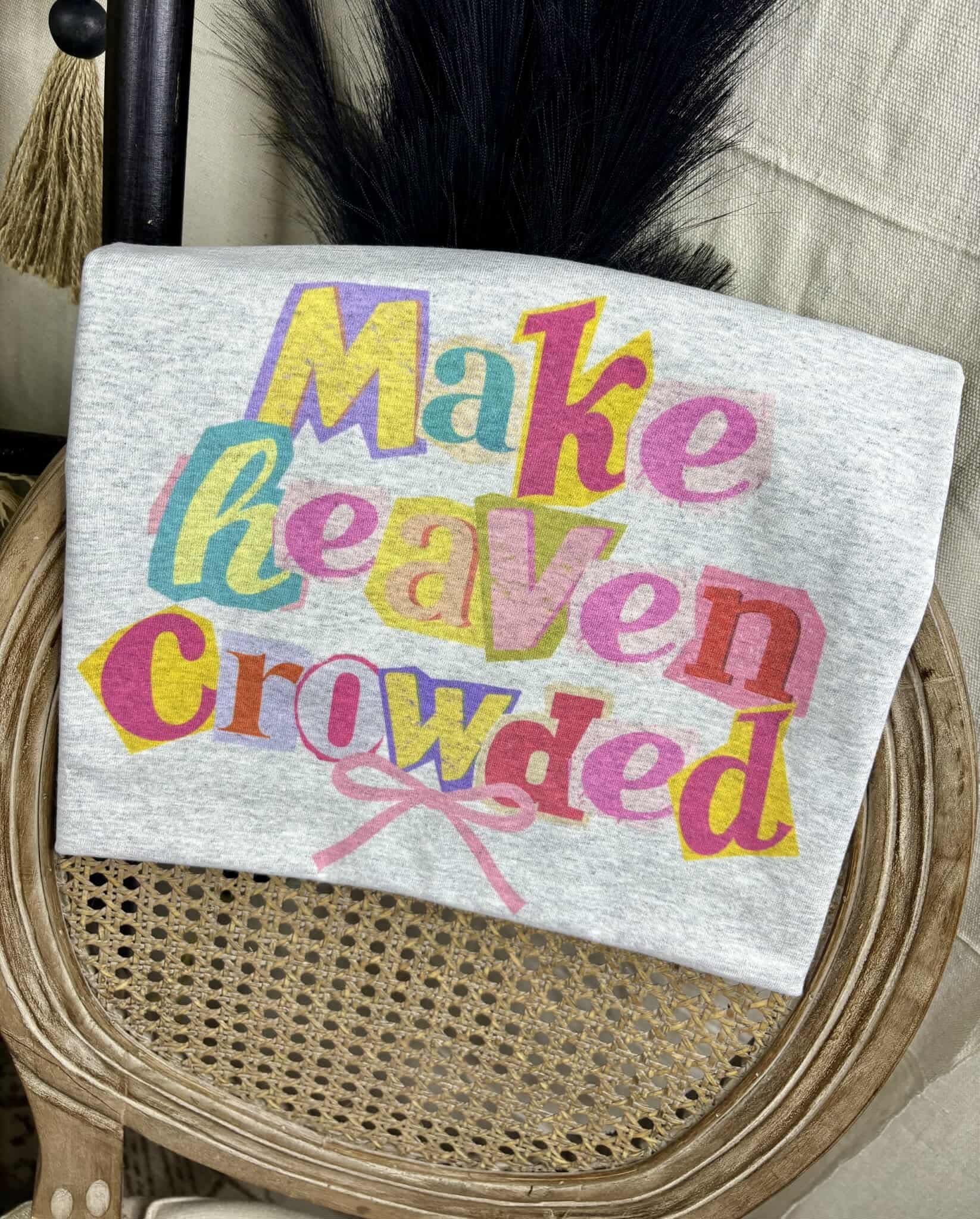 Make Heaven Crowded (Tee)