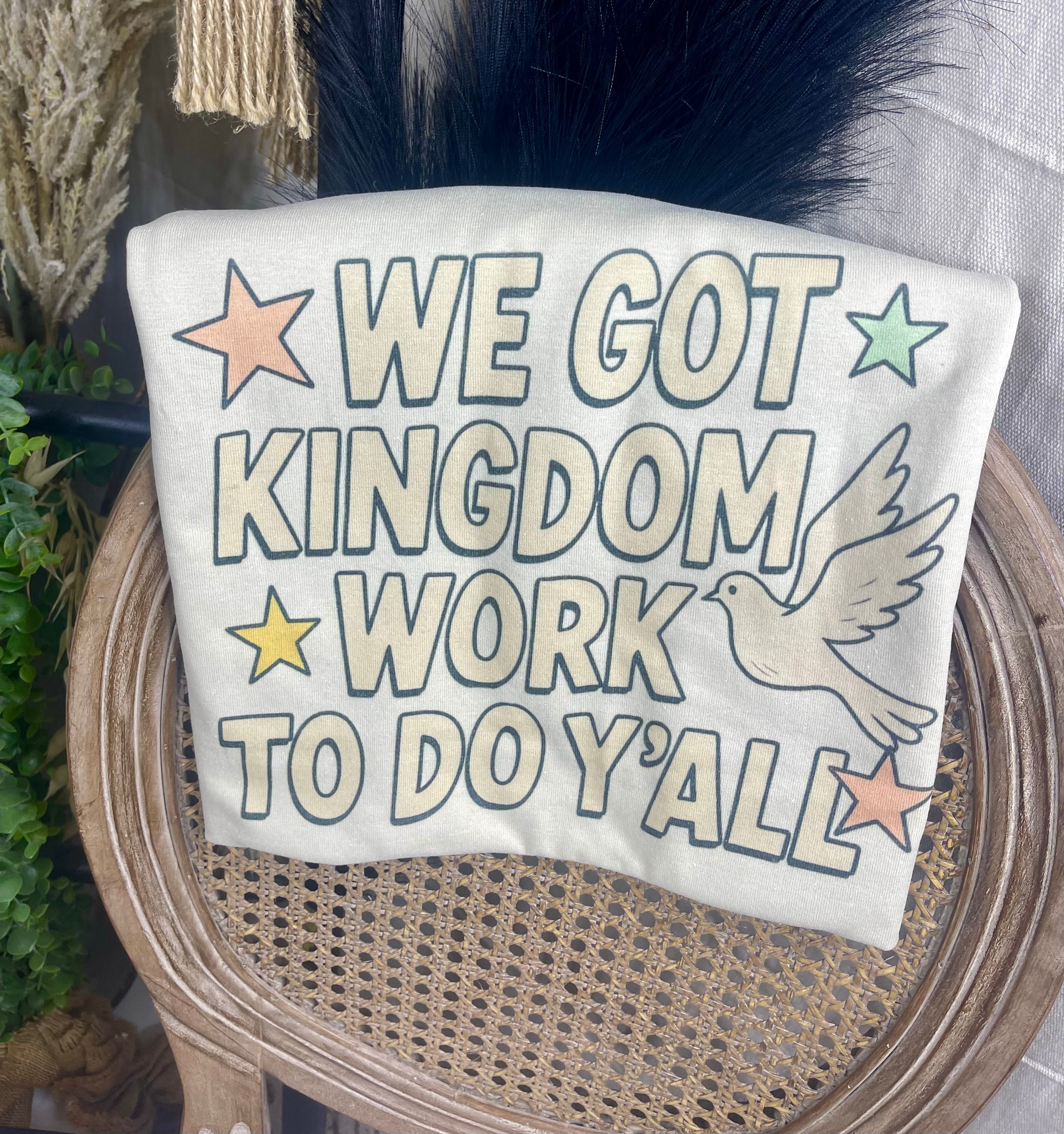 We got kingdom work to do (Tee)