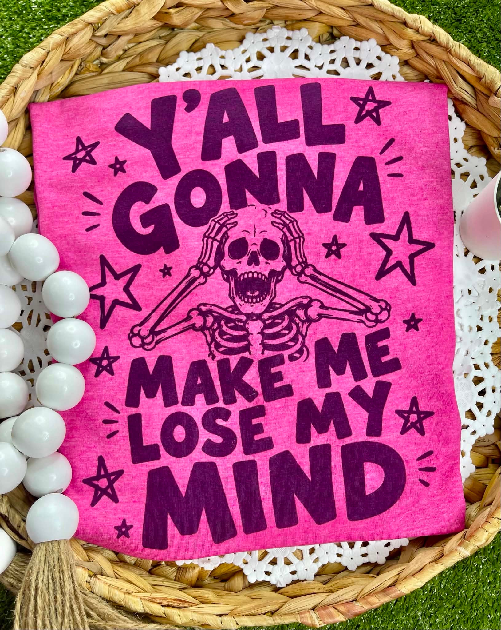 Y'all Gonna Make me lose my Mind (Softstyle Tee)