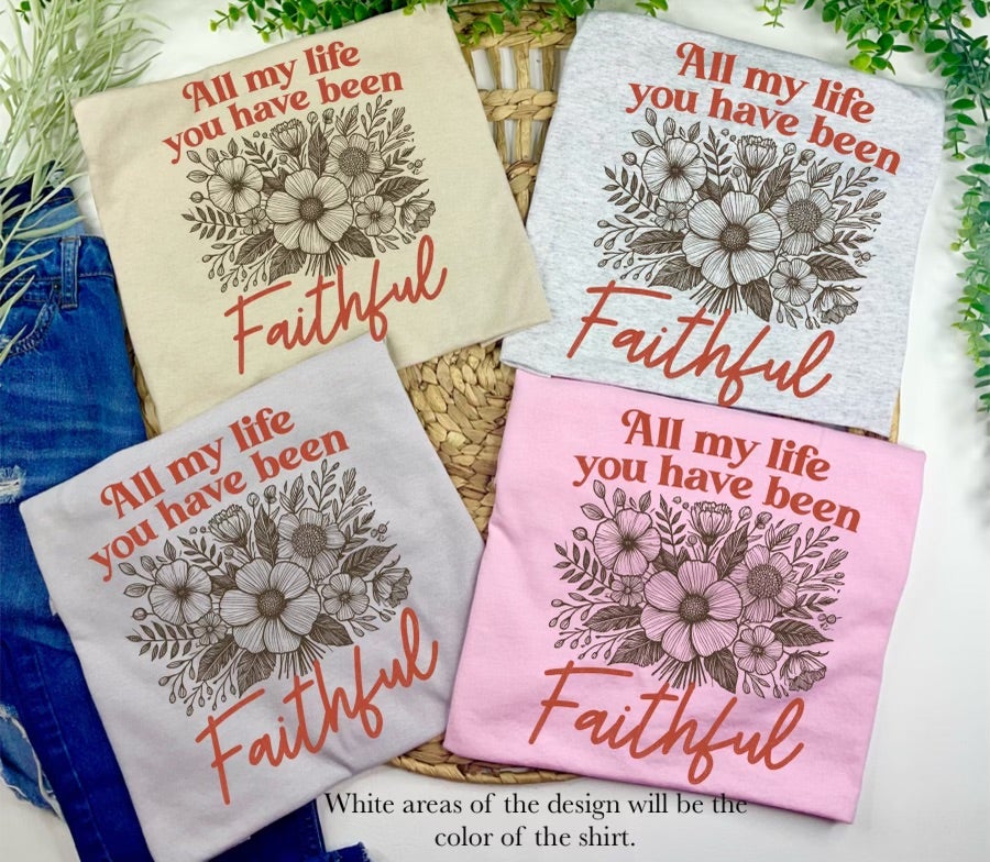 All my Life you have been Faithful (Tee) — another view