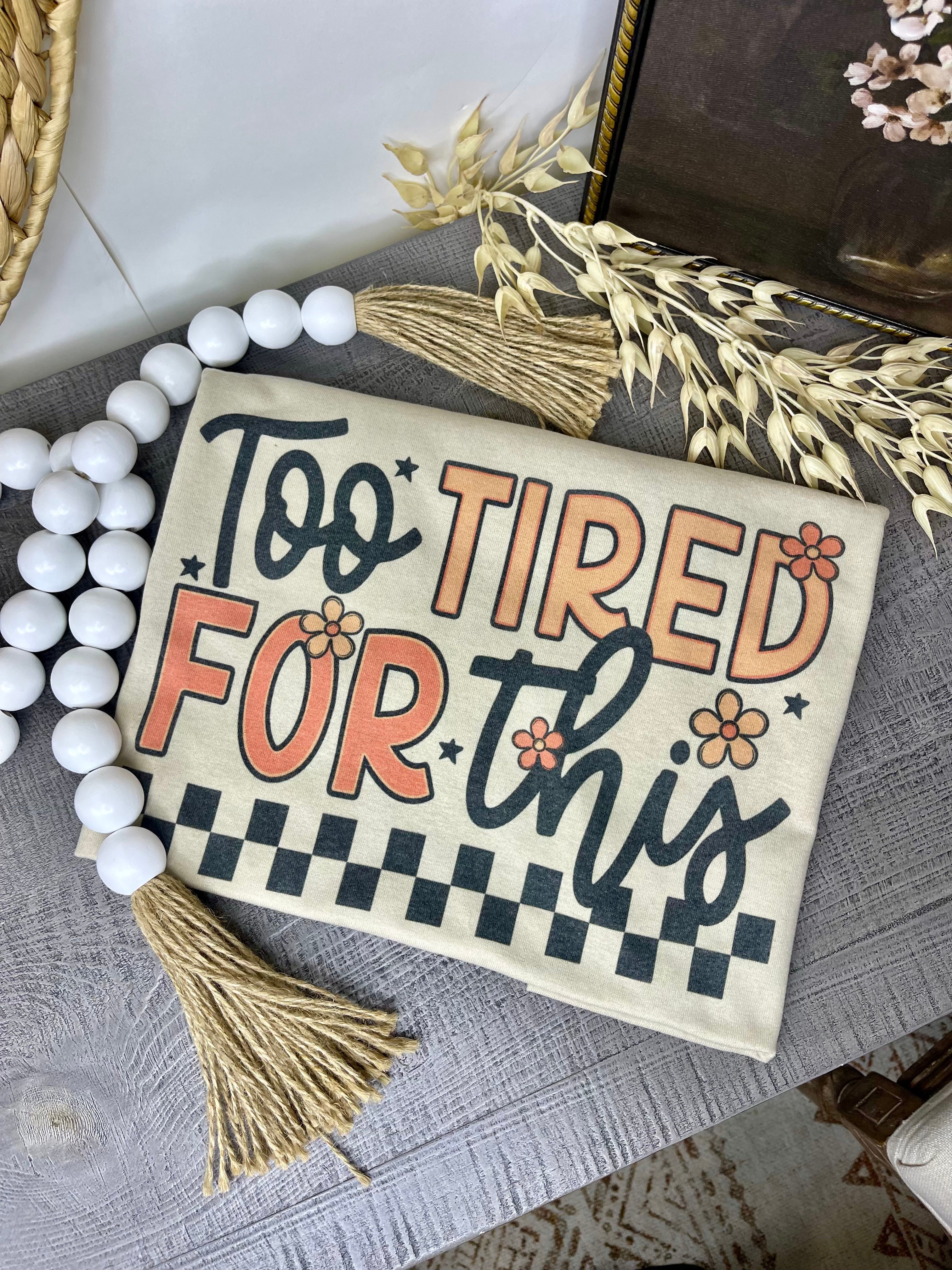 Too Tired for This (Tee)