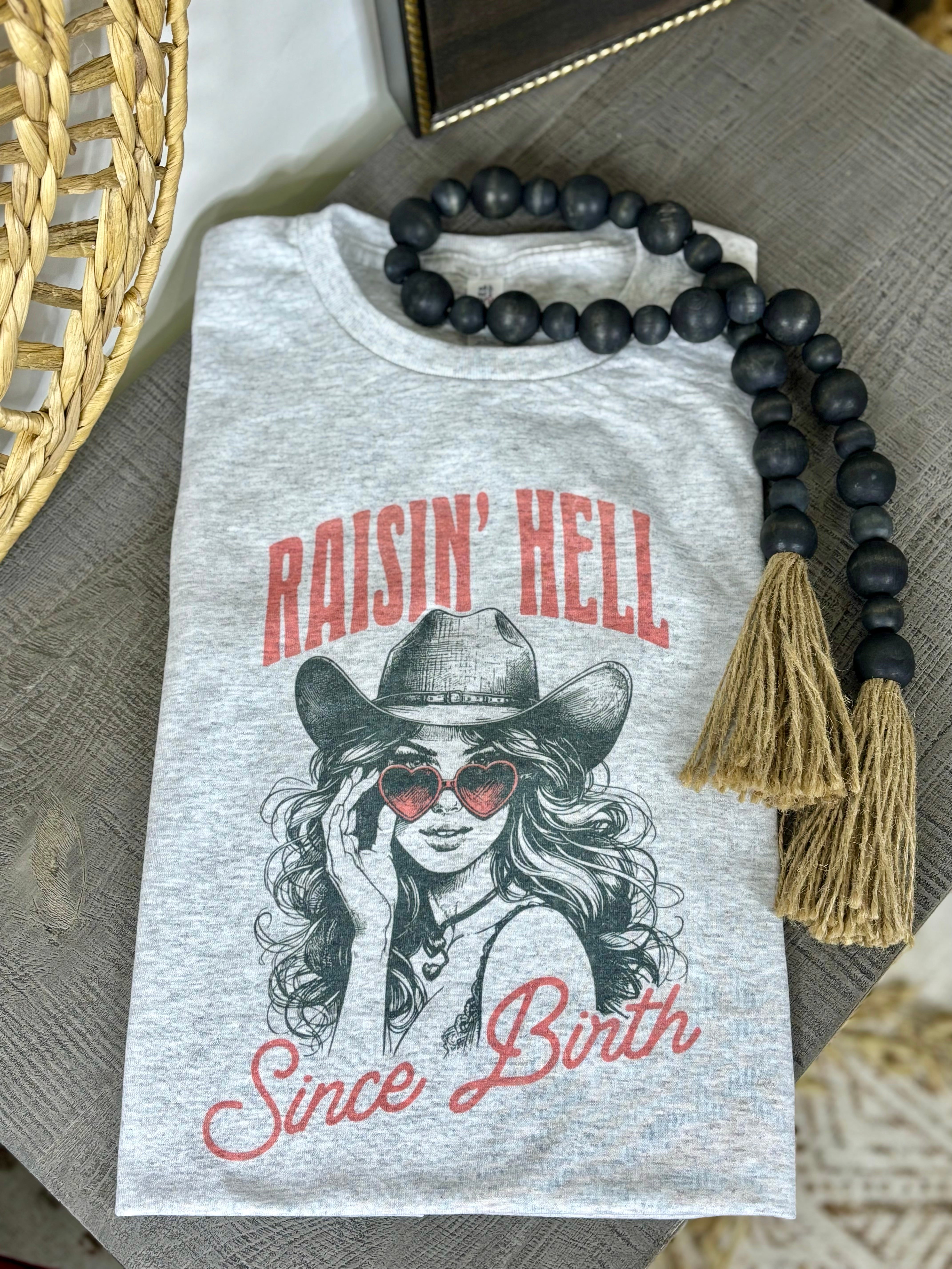 Raisin' Hell Since Birth (Tee)