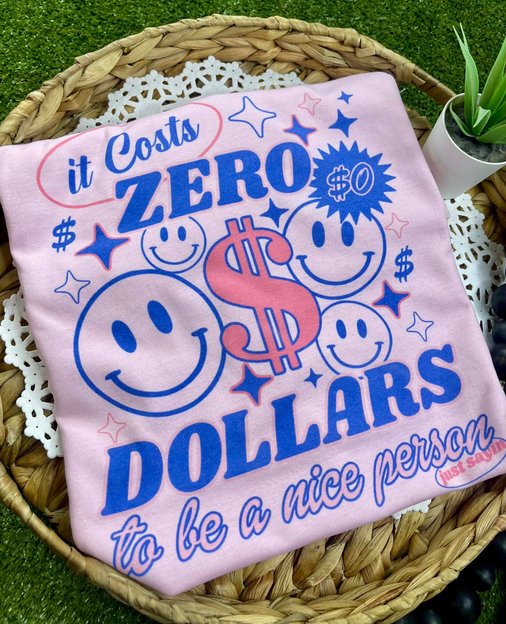 It Costs Zero Dollars to Be a Nice Person (Tee)