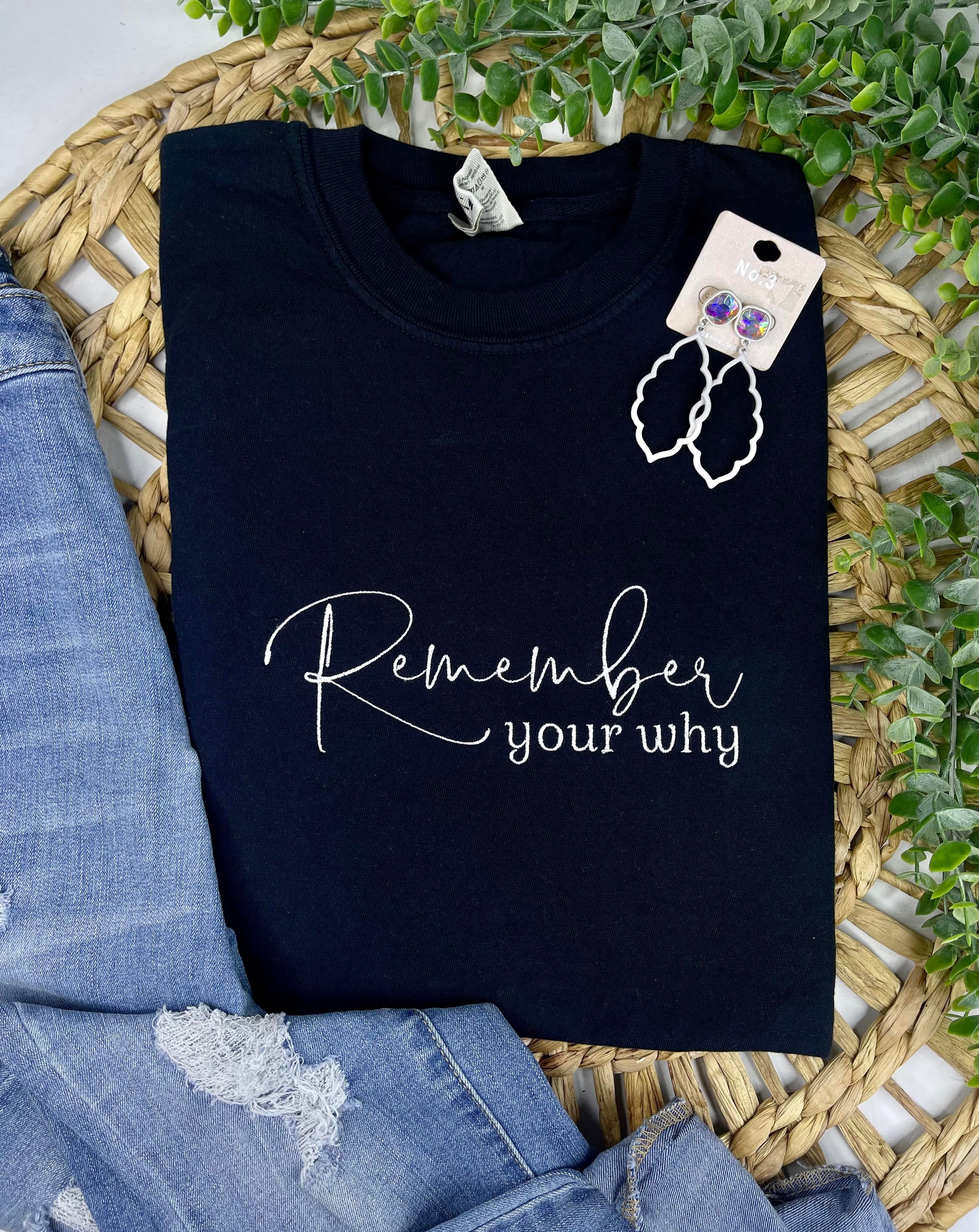 Remember Your Why (Embroidery T-Shirt)