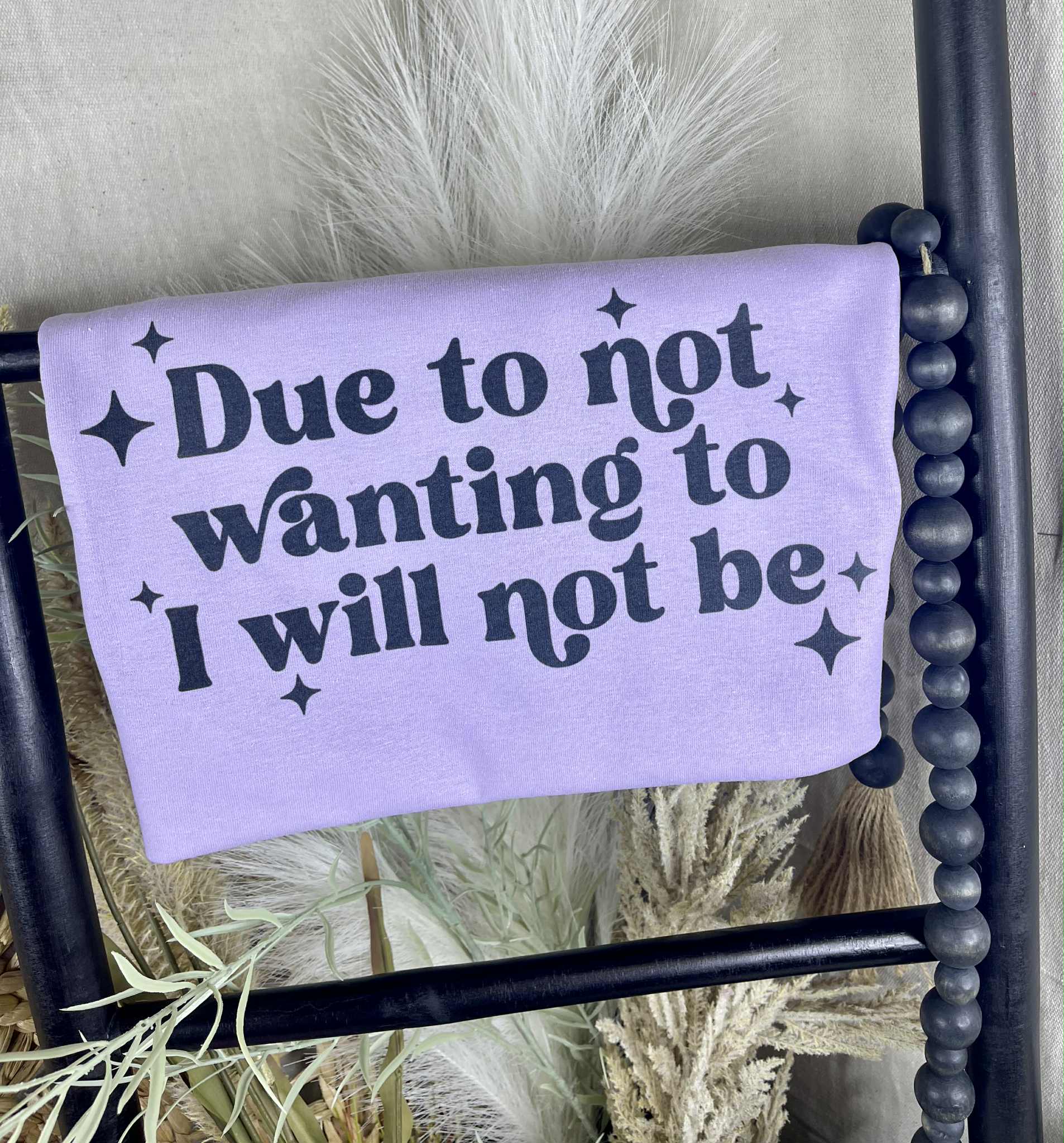 Due to Not Wanting To (Tee)