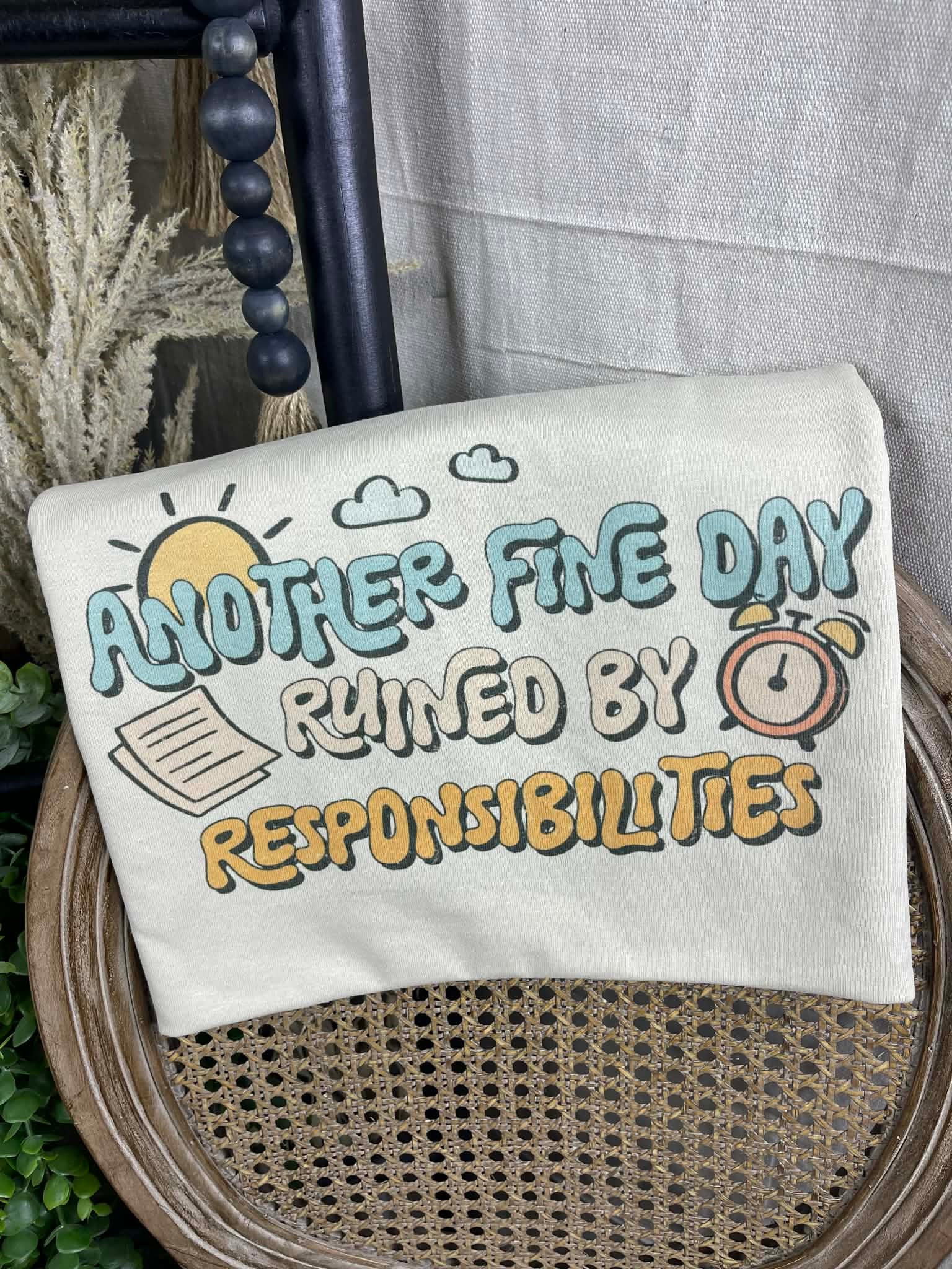 Another Fine Day Ruined by Responsibility (Tee)