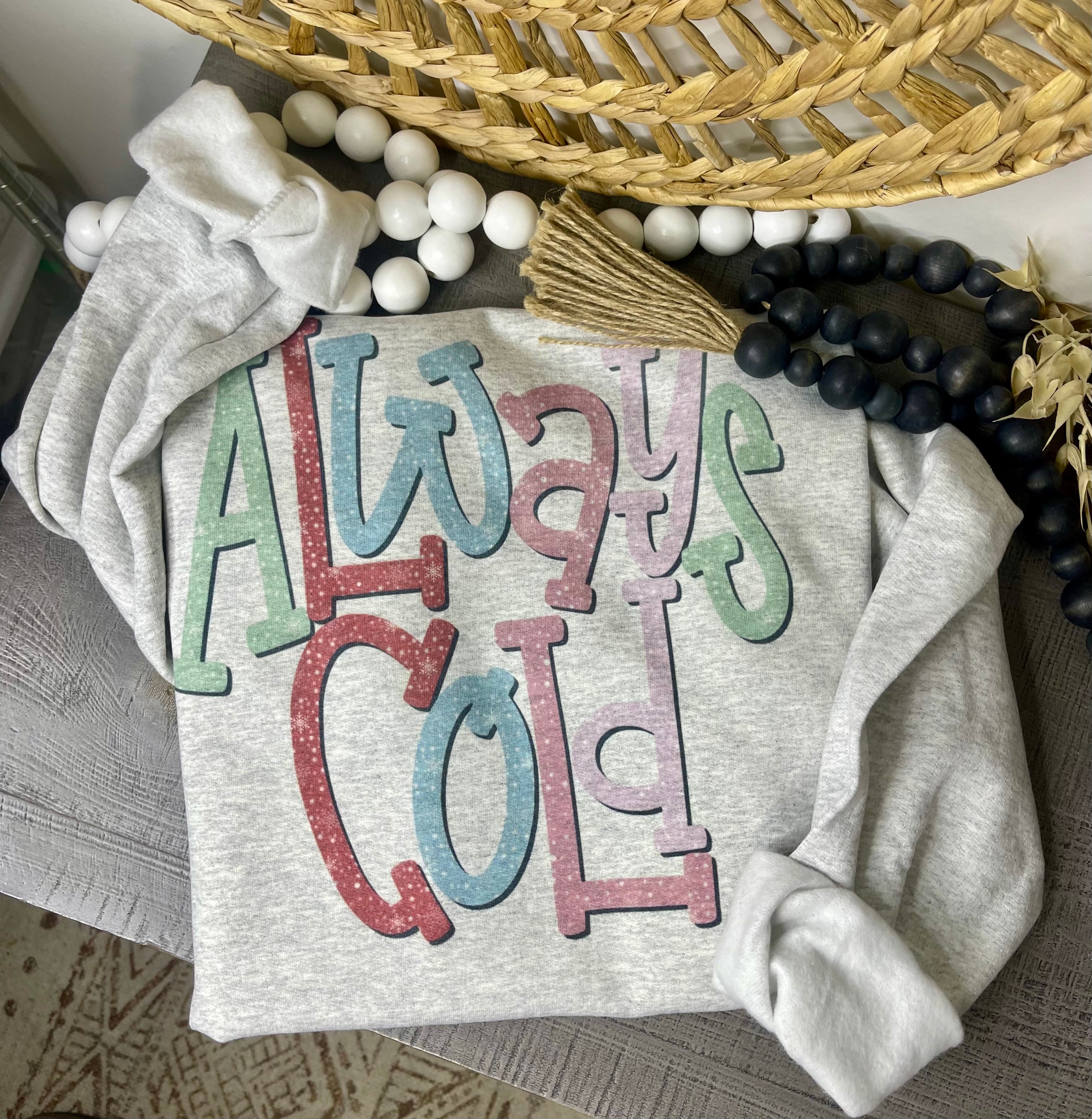 Always Cold (Sweatshirt)