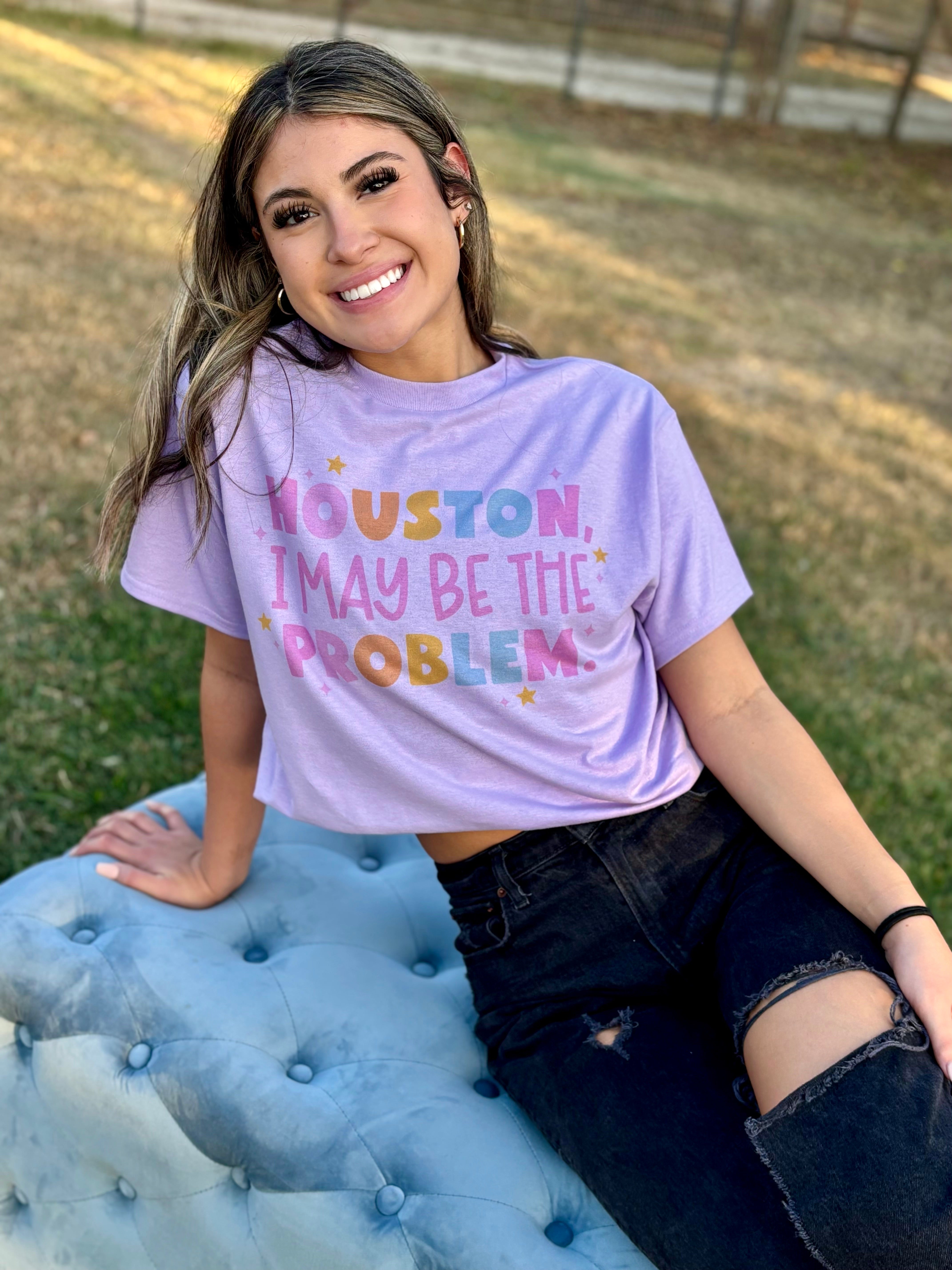Houston, I May Be The Problem (Tee)