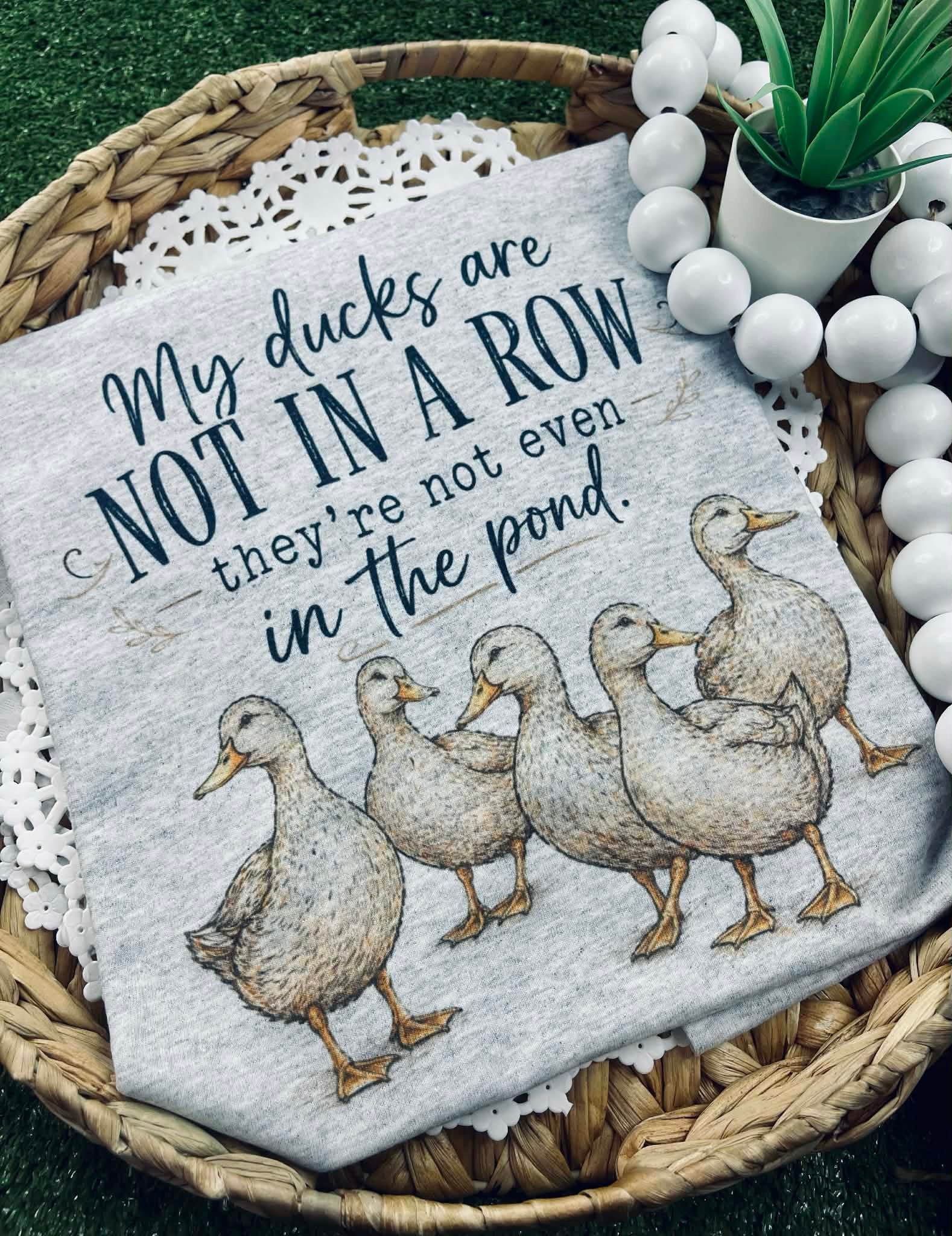 My Ducks are Not in a Row (Tee)