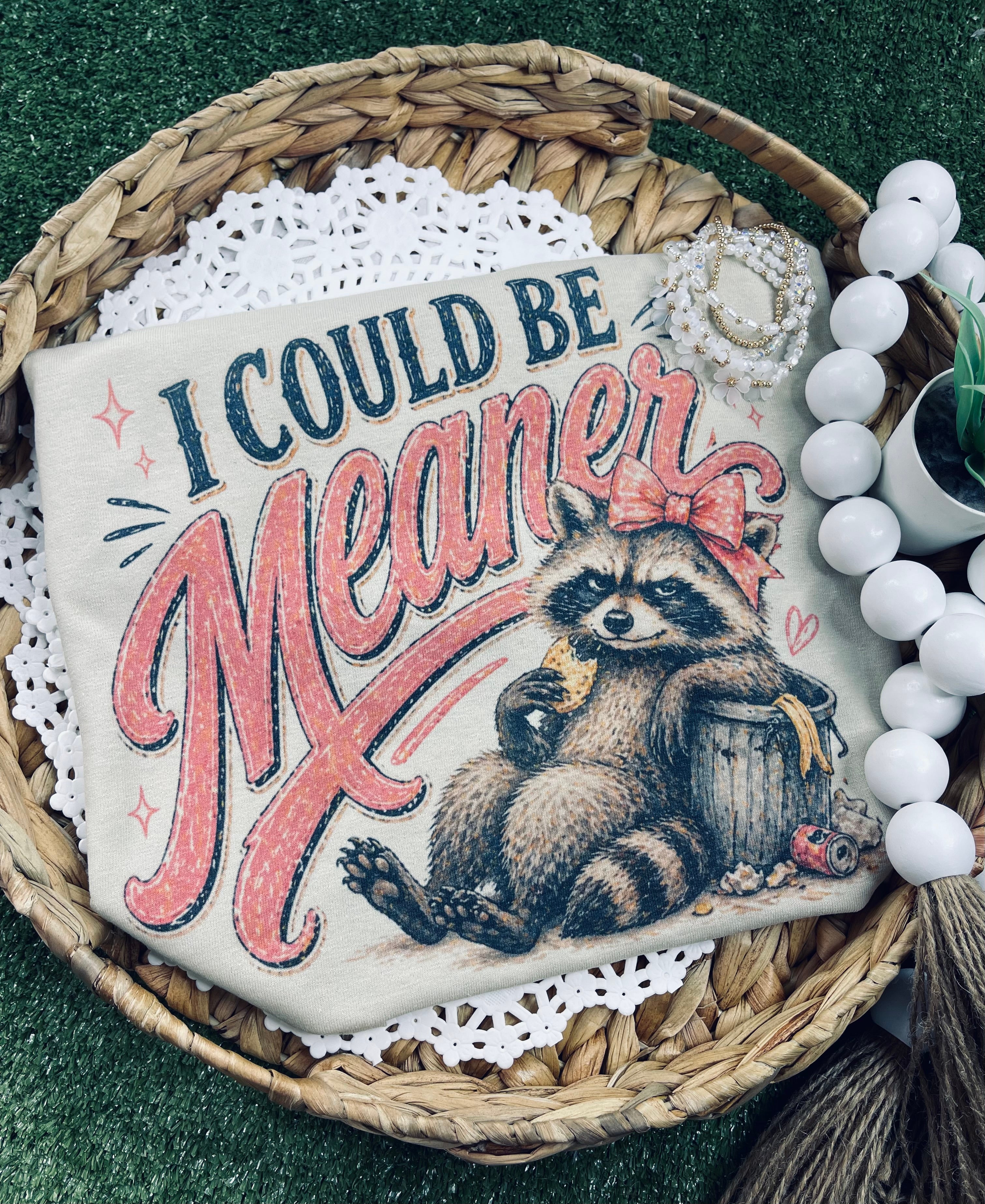 I could be meaner (Tee)