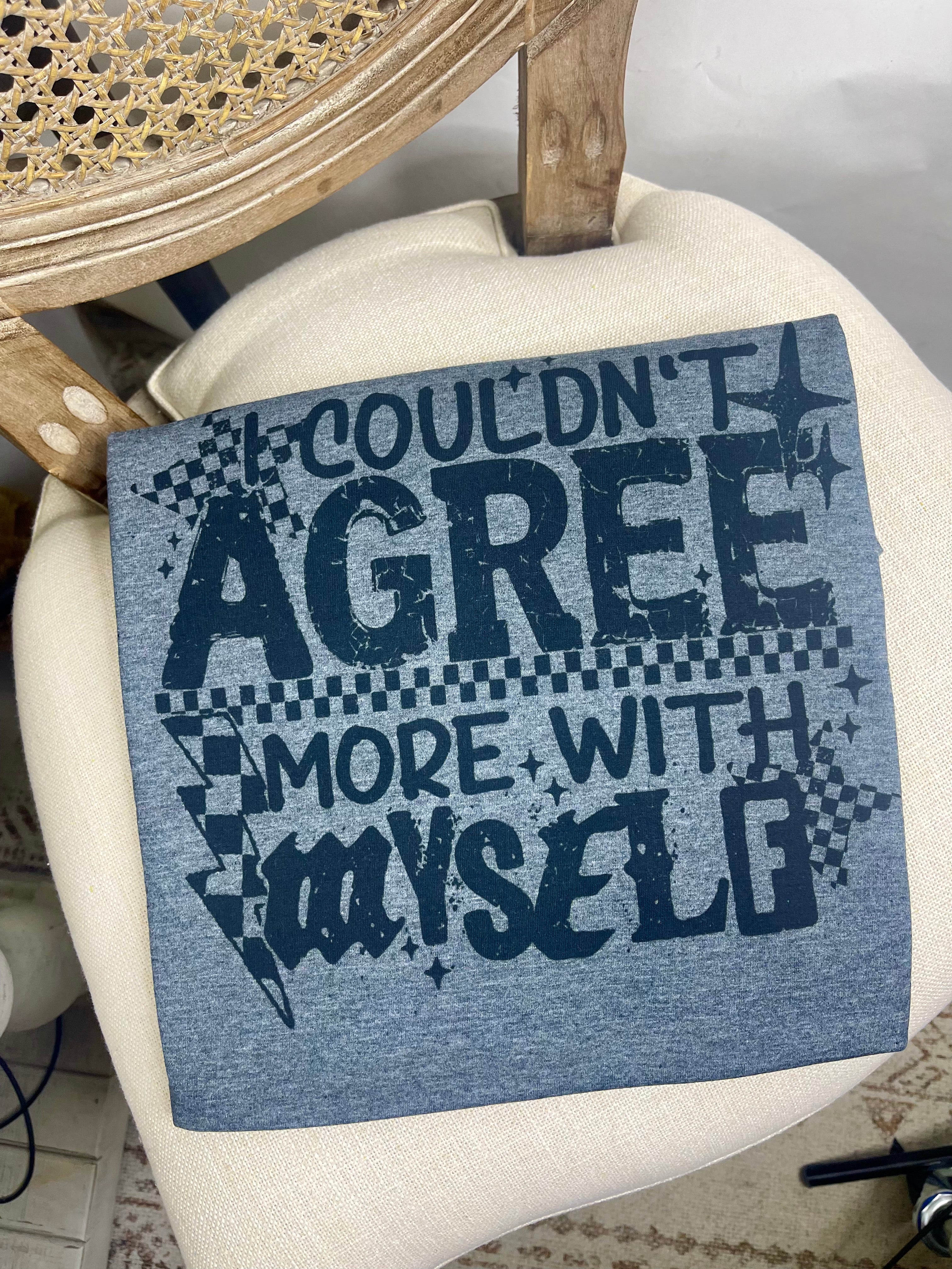 I Couldn't Agree More with Myself (Softystyle Tee)