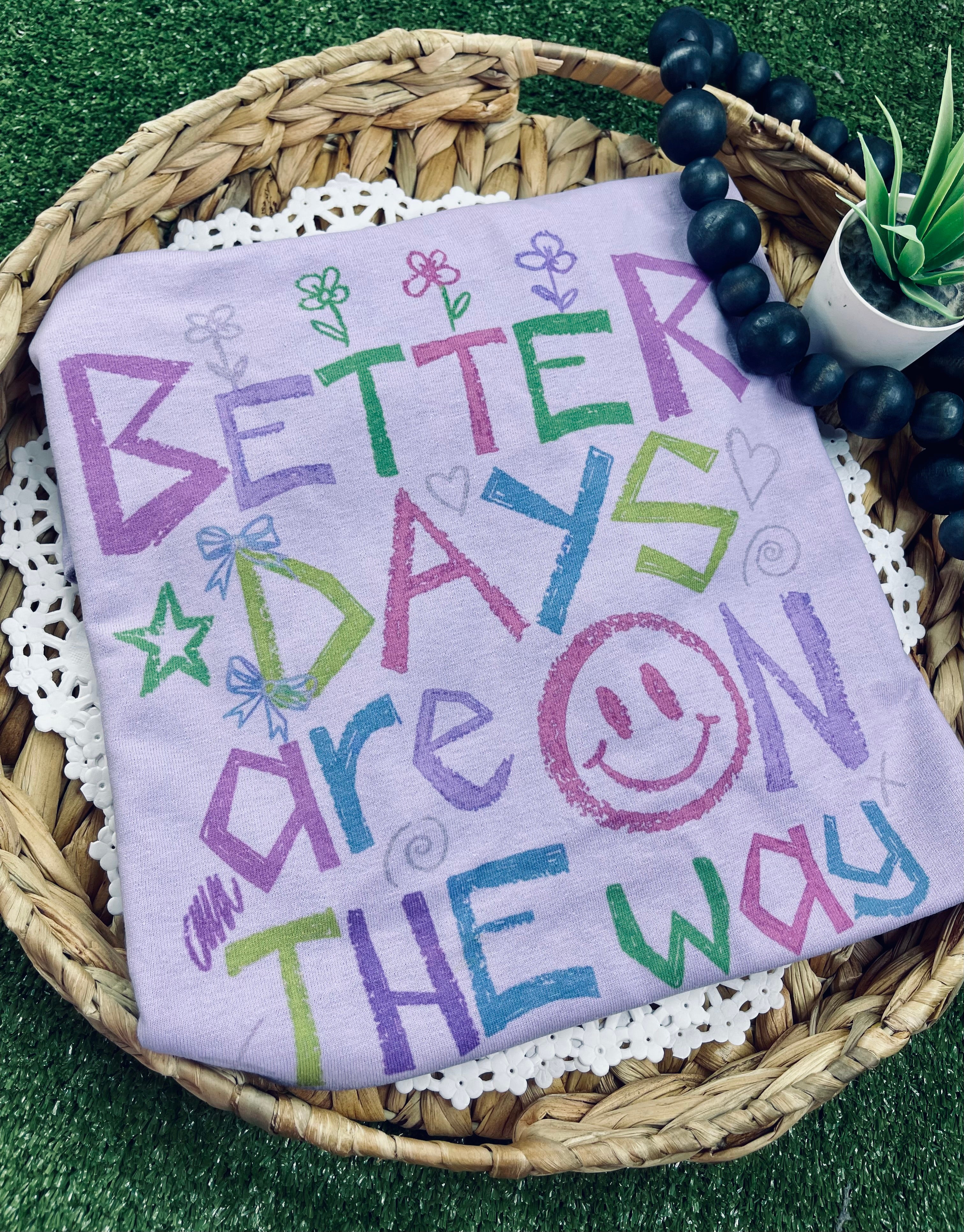 Better days are the way (Tee)
