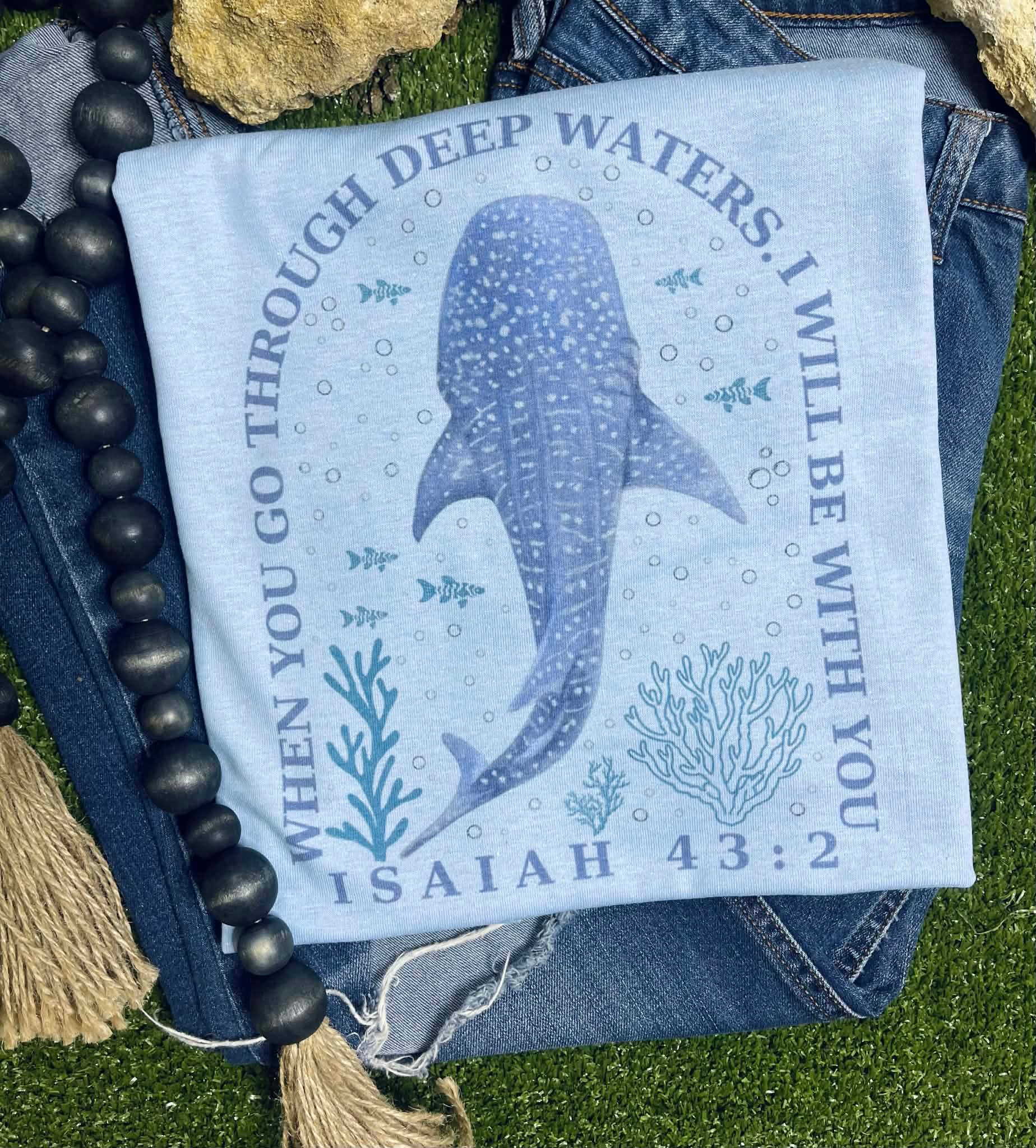 When you go through Deep Waters (Tee)