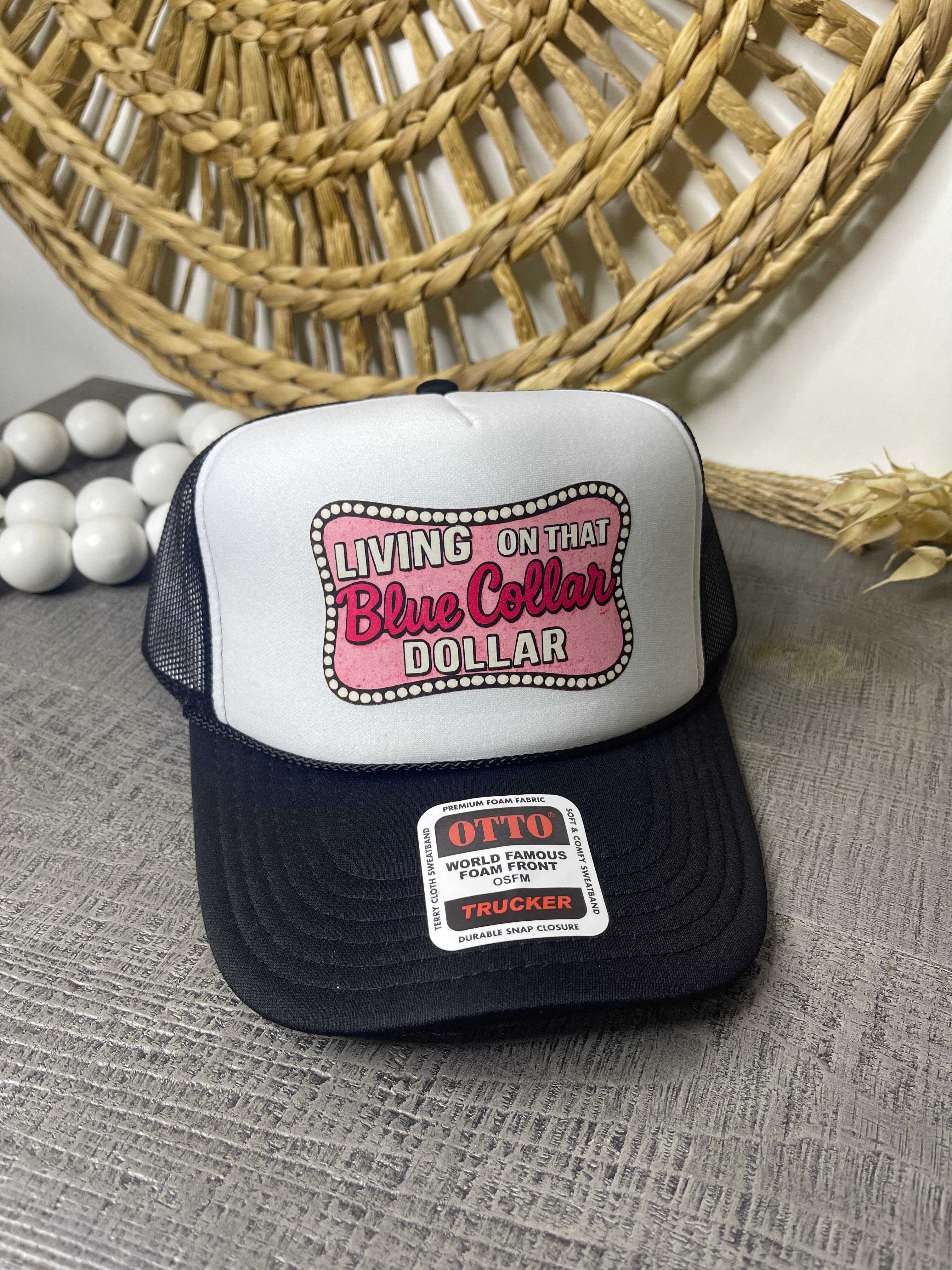 Living on that Blue Collar Dollar Trucker Hat