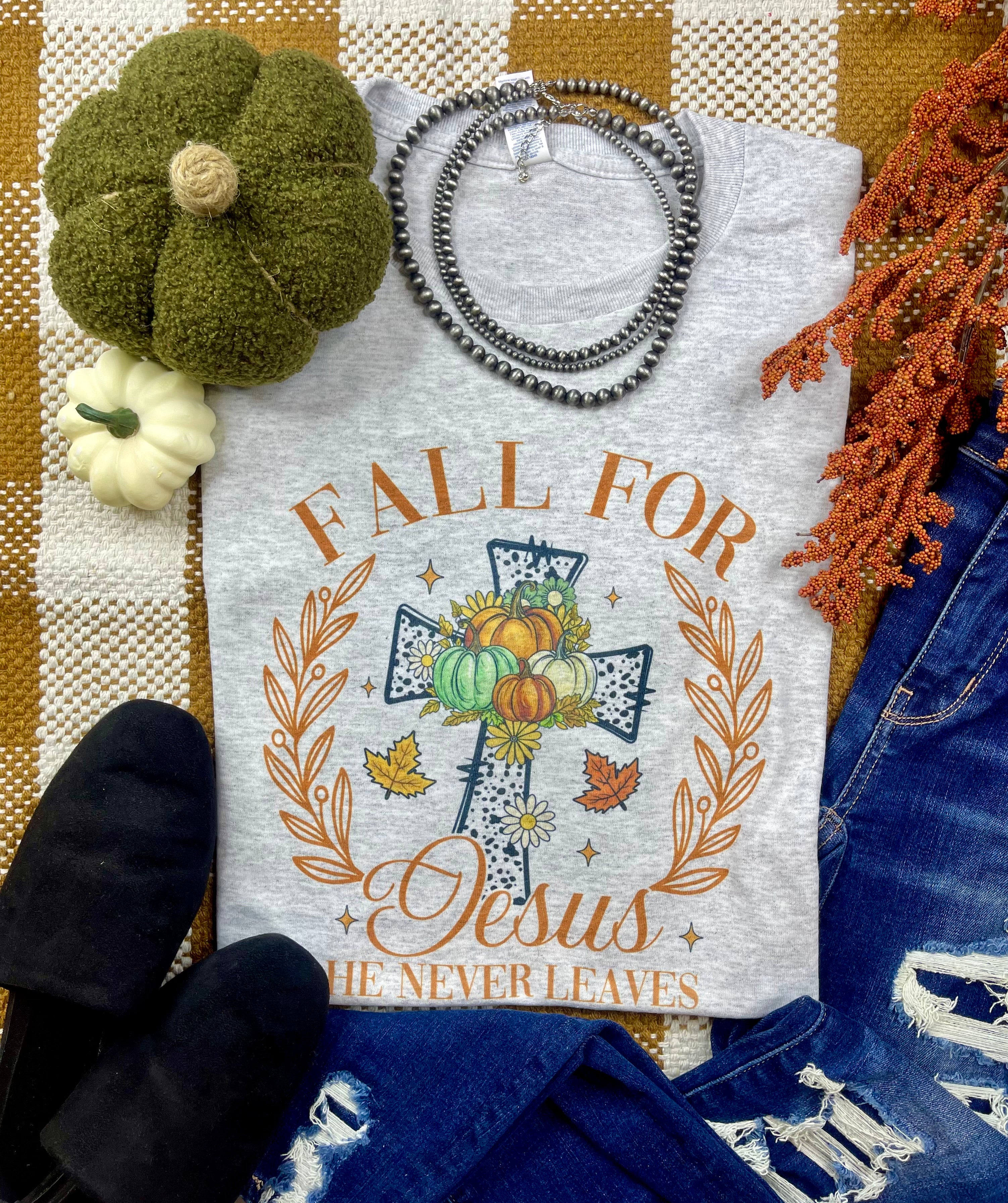 Fall For Jesus, He Never Leaves (Tee)