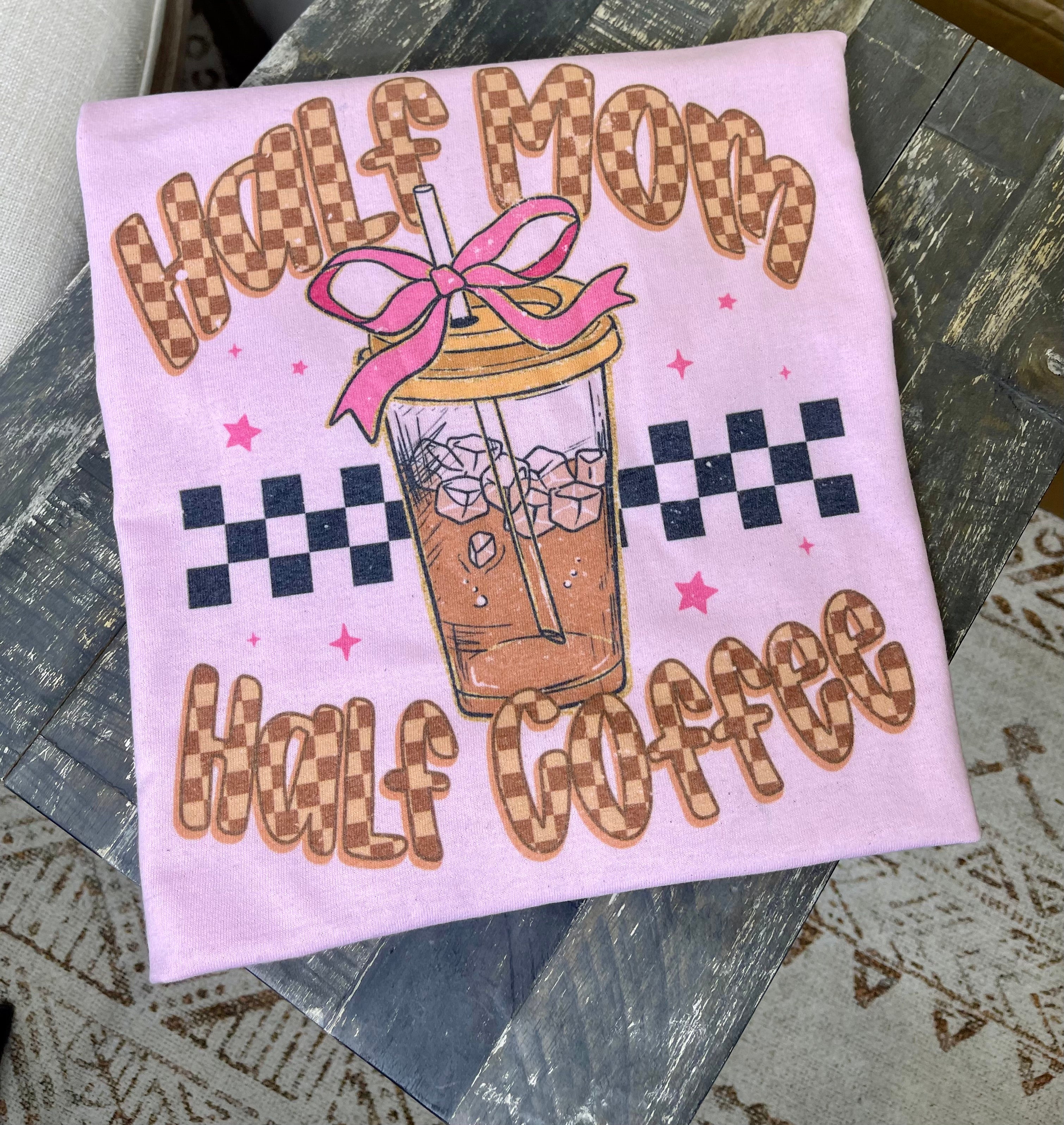 Half Mom Half Coffee (Tee)