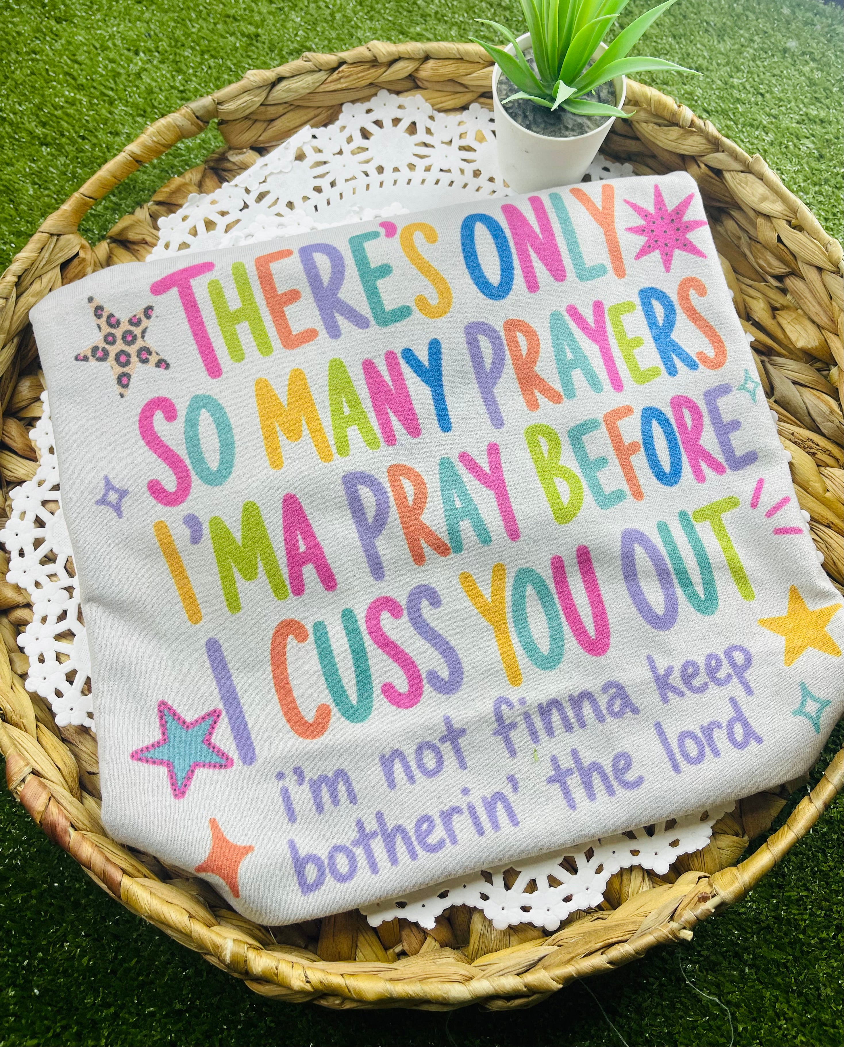 There's Only So Many Prayers (Sublimation)